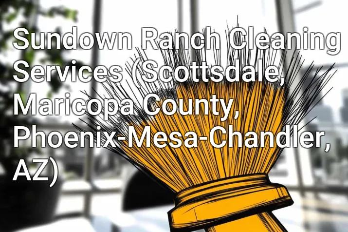 Sundown Ranch Cleaning Services (Scottsdale, Maricopa County, Phoenix-Mesa-Chandler, AZ)