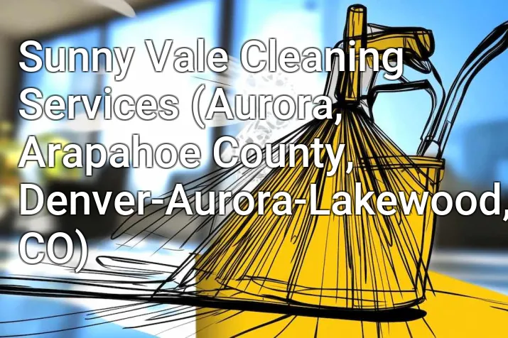 Sunny Vale Cleaning Services (Aurora, Arapahoe County, Denver-Aurora-Lakewood, CO)