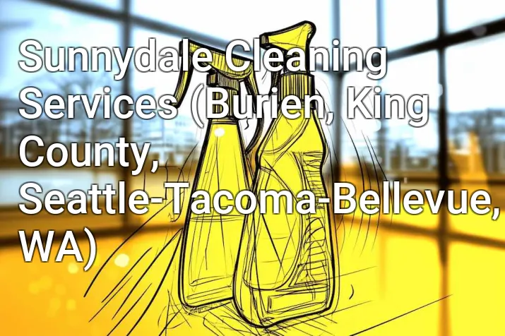 Sunnydale Cleaning Services (Burien, King County, Seattle-Tacoma-Bellevue, WA)