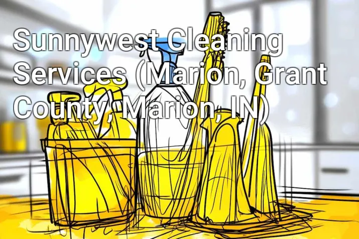Sunnywest Cleaning Services (Marion, Grant County, Marion, IN)