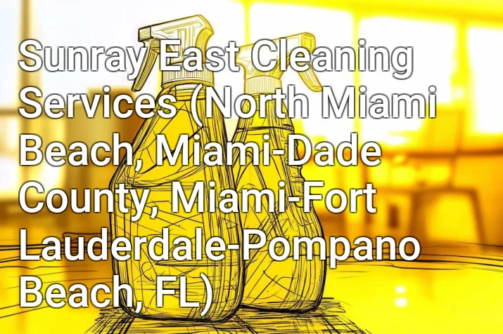 Sunray East Cleaning Services (North Miami Beach, Miami-Dade County, Miami-Fort Lauderdale-Pompano Beach, FL)