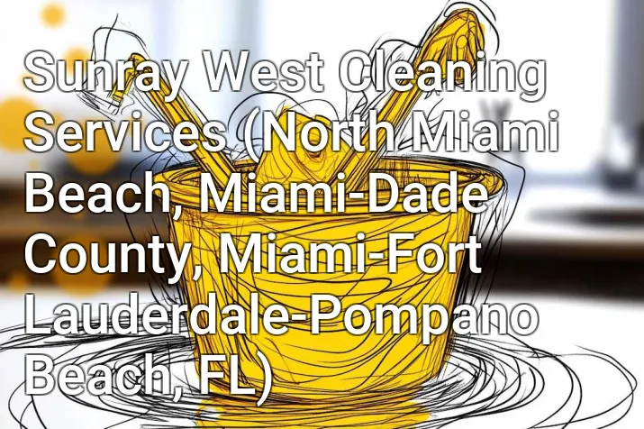 Sunray West Cleaning Services (North Miami Beach, Miami-Dade County, Miami-Fort Lauderdale-Pompano Beach, FL)