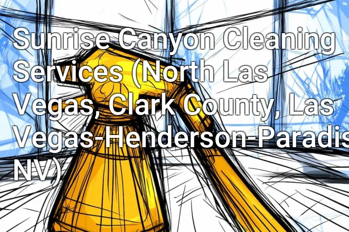 Sunrise Canyon Cleaning Services (North Las Vegas, Clark County, Las Vegas-Henderson-Paradise, NV)