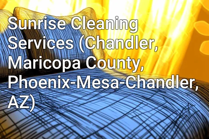Sunrise Cleaning Services (Chandler, Maricopa County, Phoenix-Mesa-Chandler, AZ)