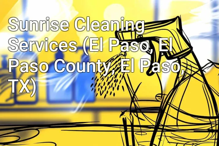 Sunrise Cleaning Services (El Paso, El Paso County, El Paso, TX)