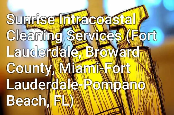 Sunrise Intracoastal Cleaning Services (Fort Lauderdale, Broward County, Miami-Fort Lauderdale-Pompano Beach, FL)