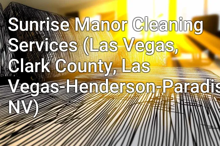 Sunrise Manor Cleaning Services (Las Vegas, Clark County, Las Vegas-Henderson-Paradise, NV)