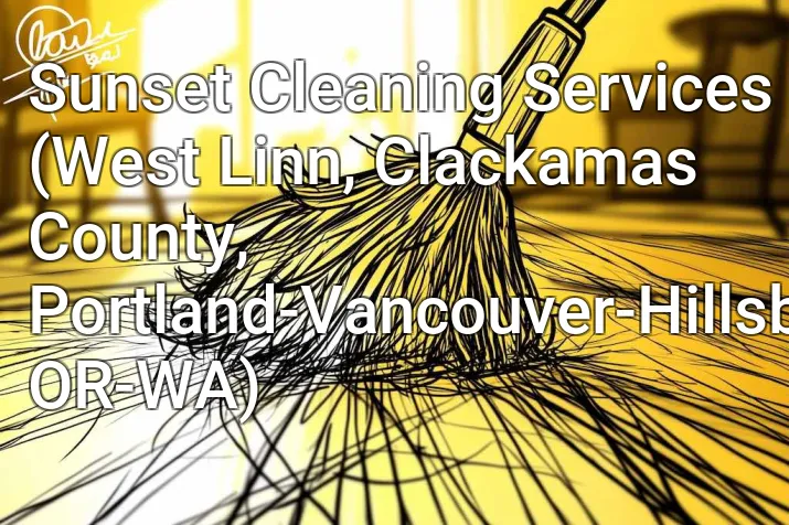 Sunset Cleaning Services (West Linn, Clackamas County, Portland-Vancouver-Hillsboro, OR-WA)
