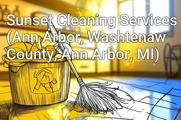 Sunset Cleaning Services (Ann Arbor, Washtenaw County, Ann Arbor, MI)