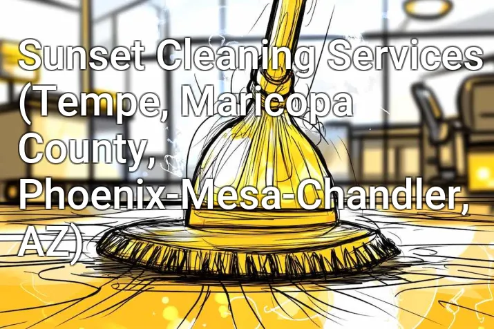 Sunset Cleaning Services (Tempe, Maricopa County, Phoenix-Mesa-Chandler, AZ)