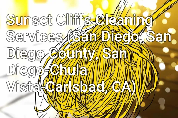 Sunset Cliffs Cleaning Services (San Diego, San Diego County, San Diego-Chula Vista-Carlsbad, CA)