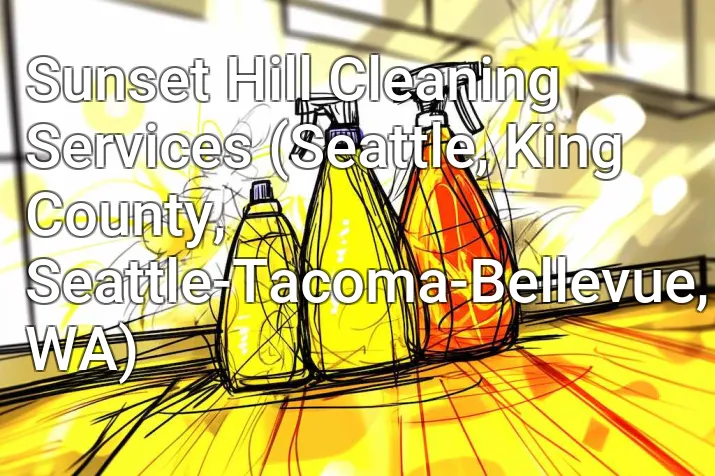 Sunset Hill Cleaning Services (Seattle, King County, Seattle-Tacoma-Bellevue, WA)