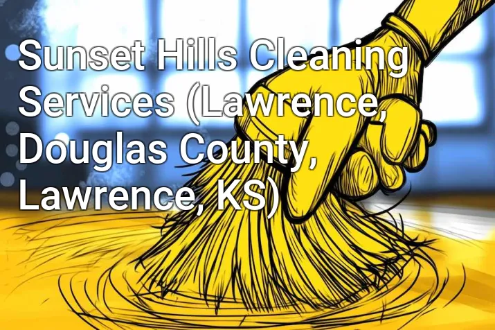 Sunset Hills Cleaning Services (Lawrence, Douglas County, Lawrence, KS)