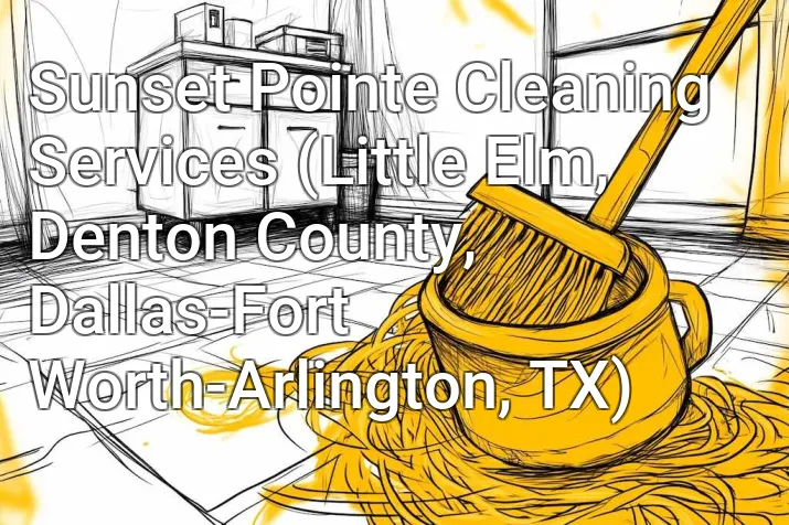 Sunset Pointe Cleaning Services (Little Elm, Denton County, Dallas-Fort Worth-Arlington, TX)
