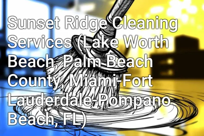 Sunset Ridge Cleaning Services (Lake Worth Beach, Palm Beach County, Miami-Fort Lauderdale-Pompano Beach, FL)