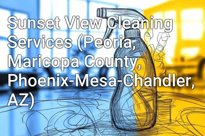 Sunset View Cleaning Services (Peoria, Maricopa County, Phoenix-Mesa-Chandler, AZ)