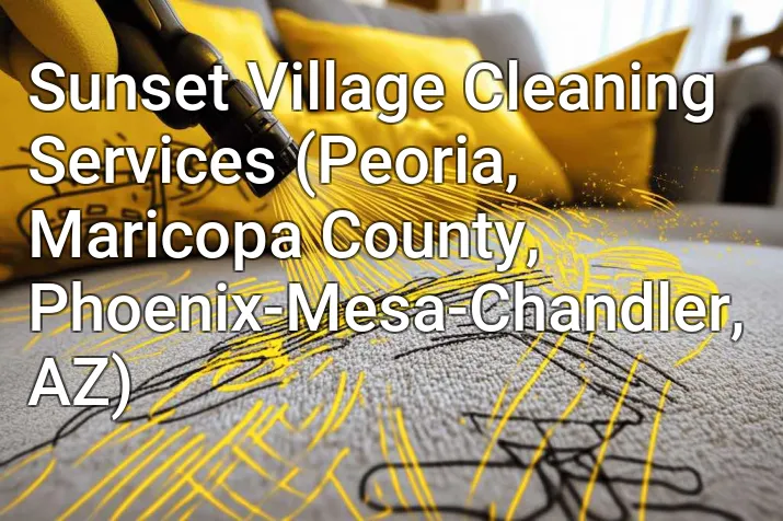 Sunset Village Cleaning Services (Peoria, Maricopa County, Phoenix-Mesa-Chandler, AZ)