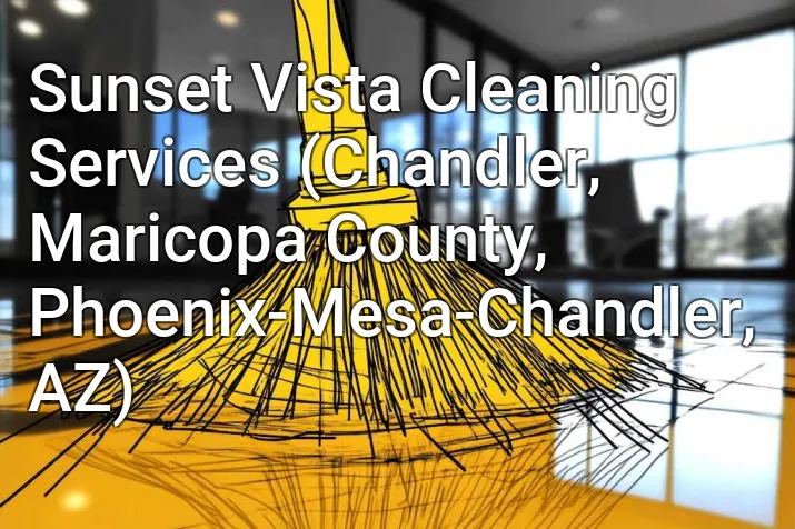 Sunset Vista Cleaning Services (Chandler, Maricopa County, Phoenix-Mesa-Chandler, AZ)
