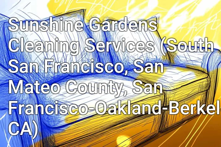 Sunshine Gardens Cleaning Services (South San Francisco, San Mateo County, San Francisco-Oakland-Berkeley, CA)