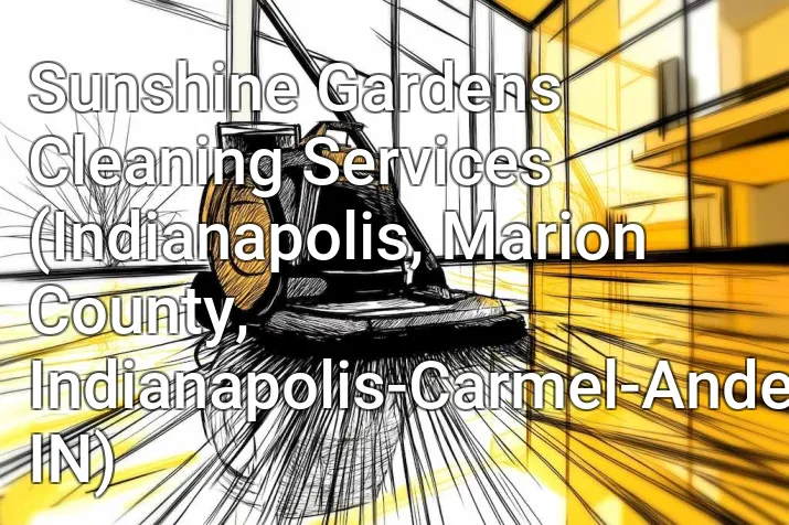 Sunshine Gardens Cleaning Services (Indianapolis, Marion County, Indianapolis-Carmel-Anderson, IN)