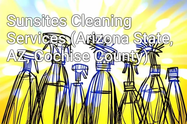 Sunsites Cleaning Services (Arizona State, AZ, Cochise County)