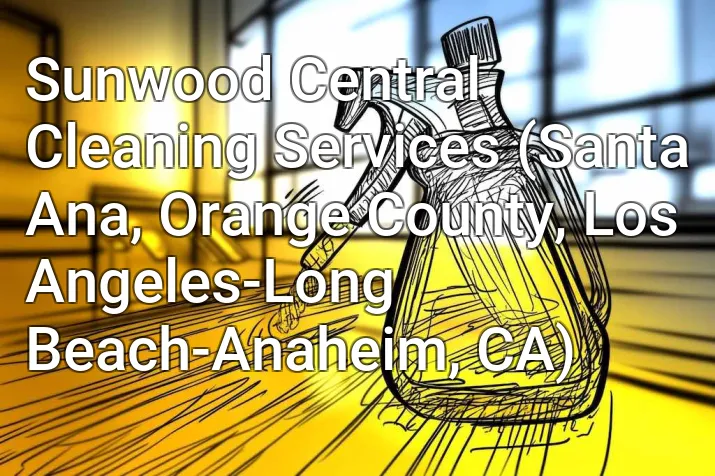 Sunwood Central Cleaning Services (Santa Ana, Orange County, Los Angeles-Long Beach-Anaheim, CA)