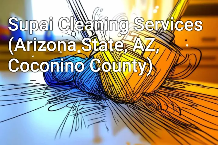 Supai Cleaning Services (Arizona State, AZ, Coconino County)