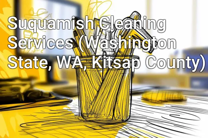 Suquamish Cleaning Services (Washington State, WA, Kitsap County)