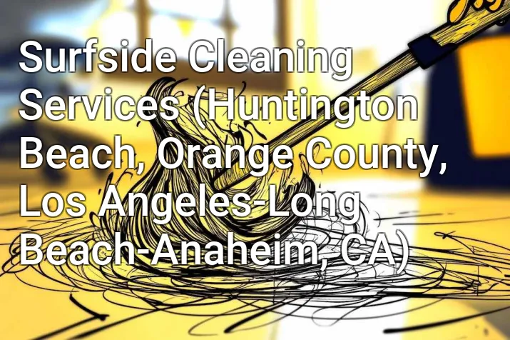Surfside Cleaning Services (Huntington Beach, Orange County, Los Angeles-Long Beach-Anaheim, CA)