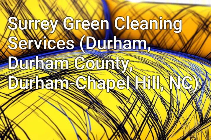 Surrey Green Cleaning Services (Durham, Durham County, Durham-Chapel Hill, NC)