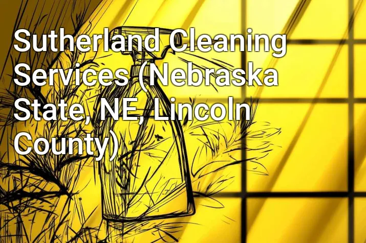 Sutherland Cleaning Services (Nebraska State, NE, Lincoln County)