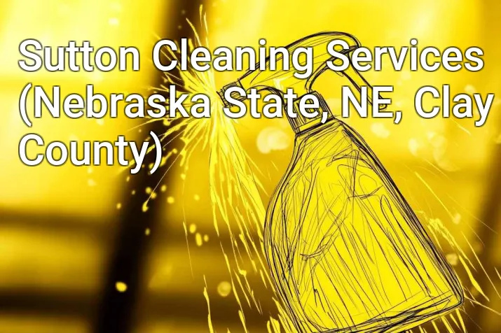 Sutton Cleaning Services (Nebraska State, NE, Clay County)