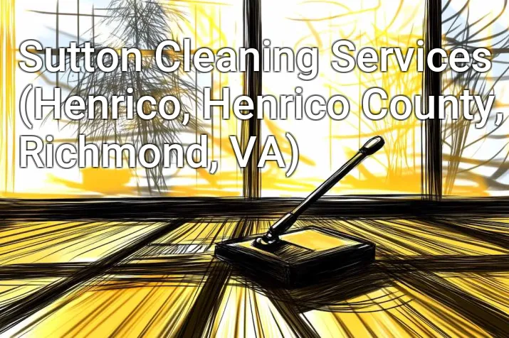 Sutton Cleaning Services (Henrico, Henrico County, Richmond, VA)