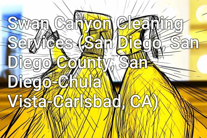 Swan Canyon Cleaning Services (San Diego, San Diego County, San Diego-Chula Vista-Carlsbad, CA)