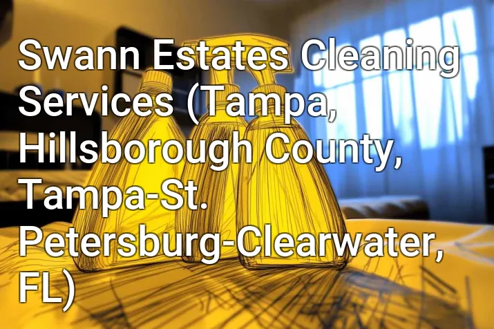 Swann Estates Cleaning Services (Tampa, Hillsborough County, Tampa-St. Petersburg-Clearwater, FL)