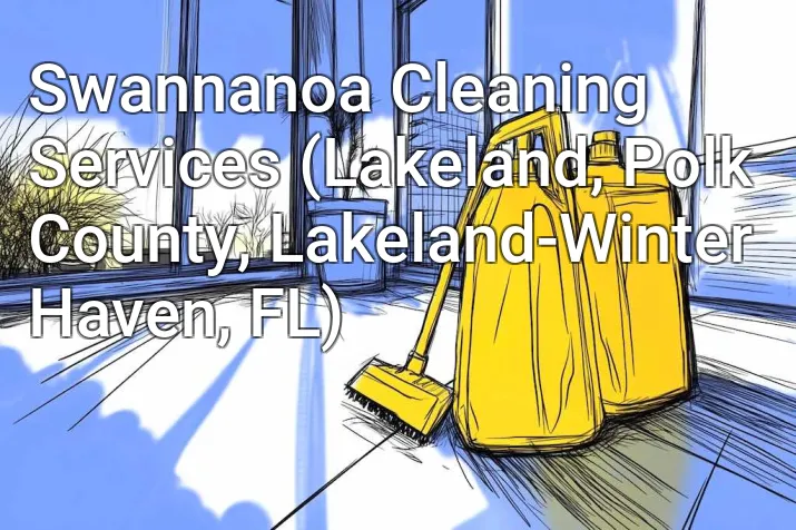 Swannanoa Cleaning Services (Lakeland, Polk County, Lakeland-Winter Haven, FL)