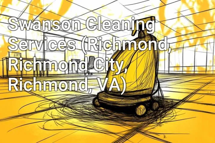 Swanson Cleaning Services (Richmond, Richmond City, Richmond, VA)