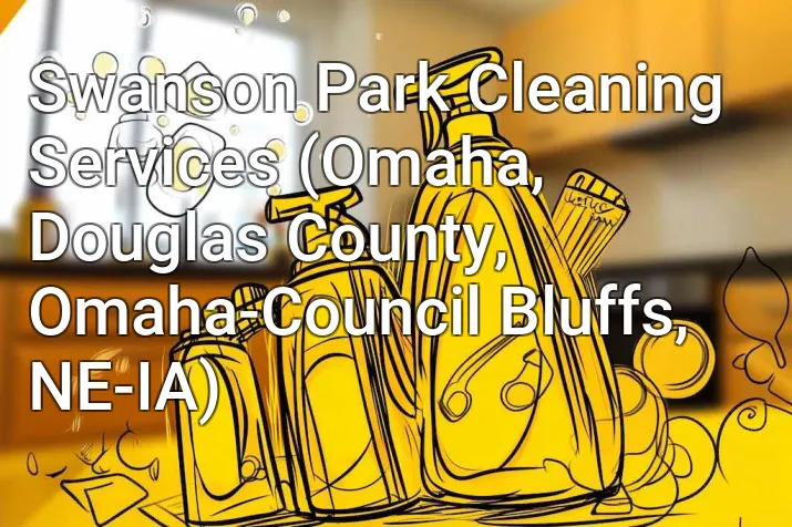 Swanson Park Cleaning Services (Omaha, Douglas County, Omaha-Council Bluffs, NE-IA)