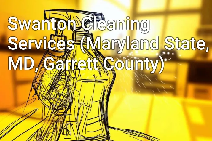 Swanton Cleaning Services (Maryland State, MD, Garrett County)