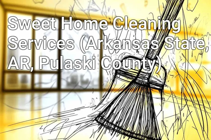Sweet Home Cleaning Services (Arkansas State, AR, Pulaski County)