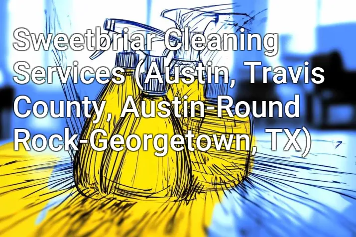 Sweetbriar Cleaning Services (Austin, Travis County, Austin-Round Rock-Georgetown, TX)