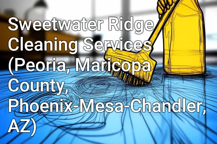 Sweetwater Ridge Cleaning Services (Peoria, Maricopa County, Phoenix-Mesa-Chandler, AZ)