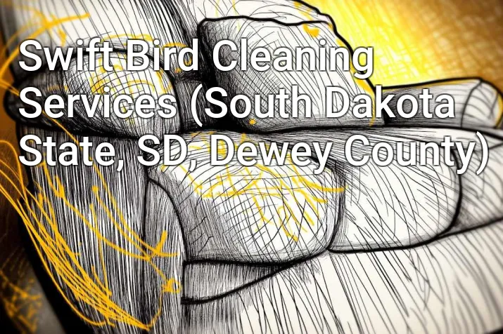 Swift Bird Cleaning Services (South Dakota State, SD, Dewey County)