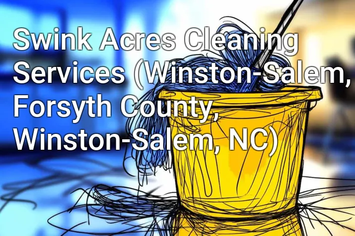 Swink Acres Cleaning Services (Winston-Salem, Forsyth County, Winston-Salem, NC)