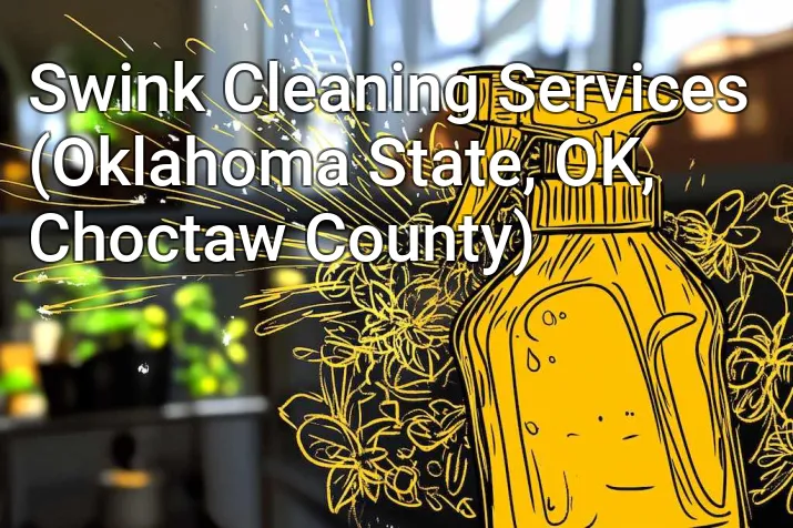 Swink Cleaning Services (Oklahoma State, OK, Choctaw County)