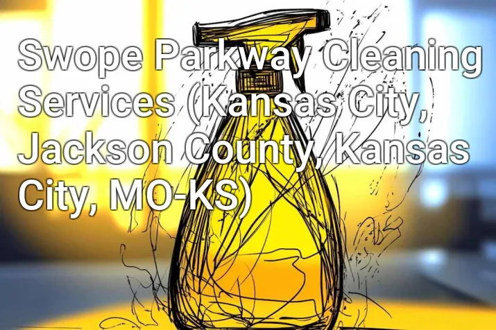 Swope Parkway Cleaning Services (Kansas City, Jackson County, Kansas City, MO-KS)