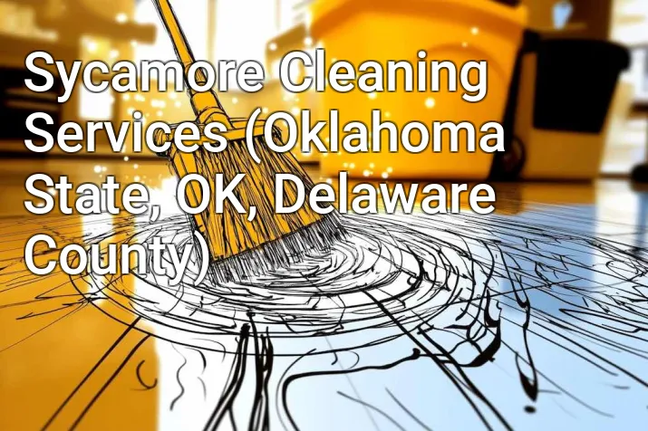 Sycamore Cleaning Services (Oklahoma State, OK, Delaware County)