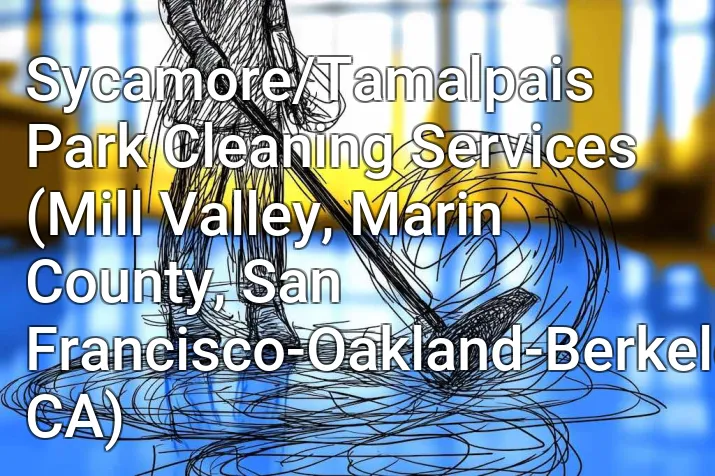 Sycamore/Tamalpais Park Cleaning Services (Mill Valley, Marin County, San Francisco-Oakland-Berkeley, CA)