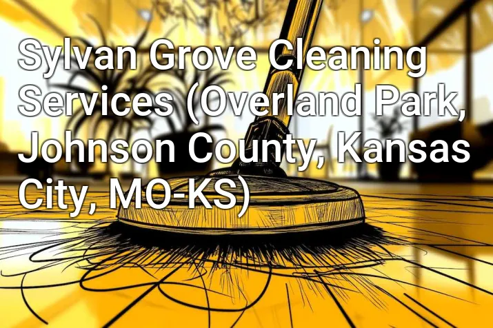 Sylvan Grove Cleaning Services (Overland Park, Johnson County, Kansas City, MO-KS)