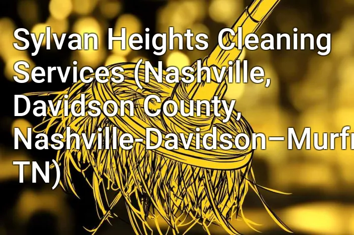 Sylvan Heights Cleaning Services (Nashville, Davidson County, Nashville-Davidson–Murfreesboro–Franklin, TN)